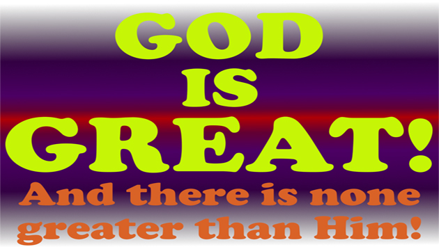 God (Allah) is the Most Great